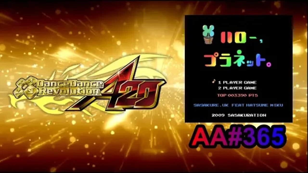 *ハロー、プラネット。 - EXPERT - AA#365 (Straightread Full Combo) on Dance Dance Revolution A20 (AC, US)