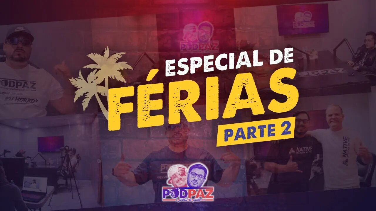 Podpaz - Especial de Férias - PARTE 2