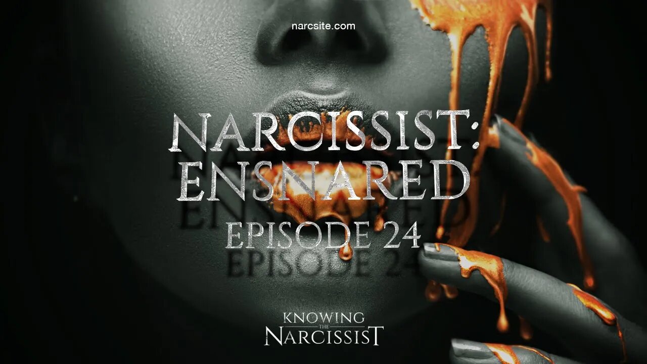 Narcissist : Ensnared Episode 24