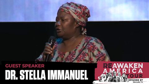 The ReAwaken America Tour | Dr. Stella Immanuel | The ReAwakening Is Happening NOW!