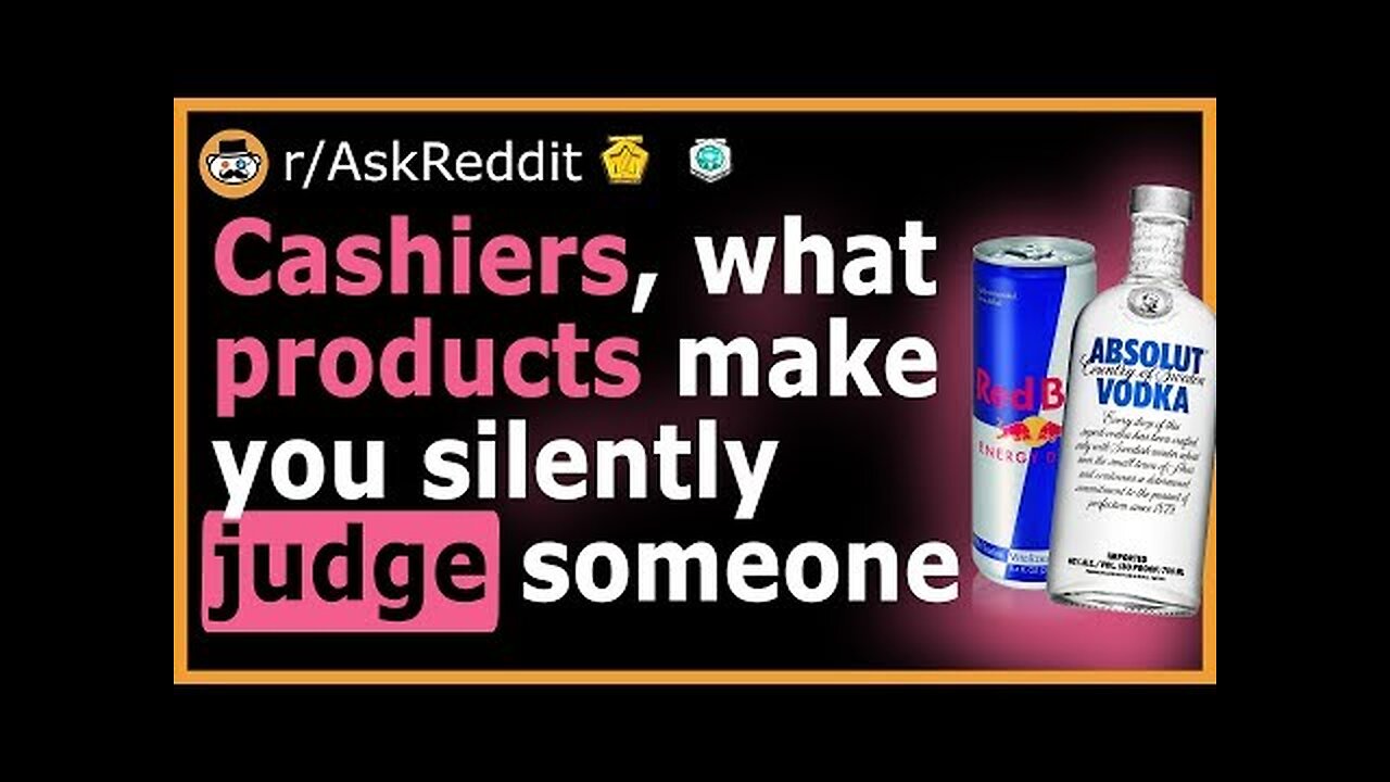 R⧸AskReddit - Cashiers Share Products They Silently Judge You On