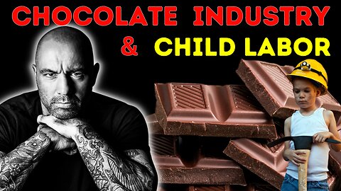 Chocolate Industry & Child Labor | Joe Rogan