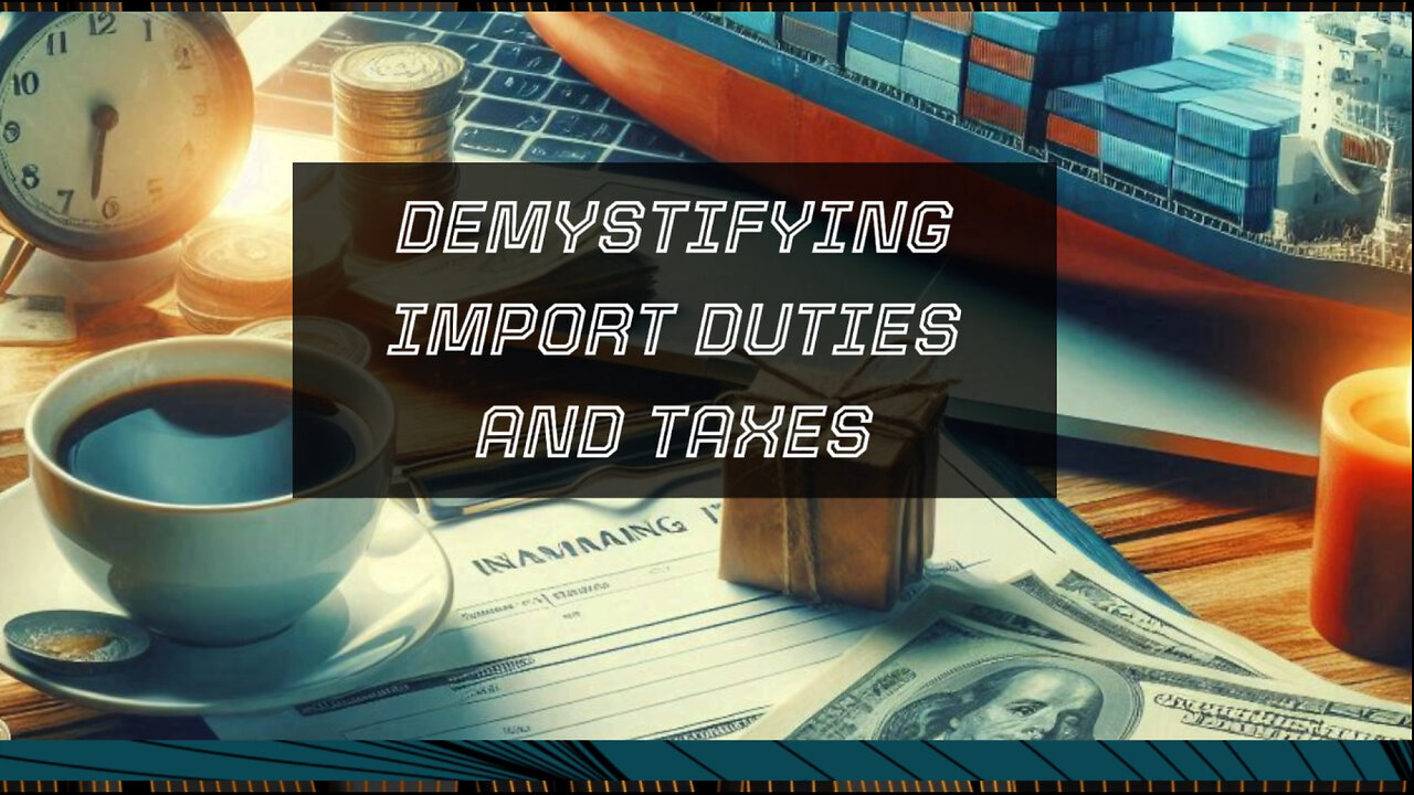 Understanding Import Duties and Taxes