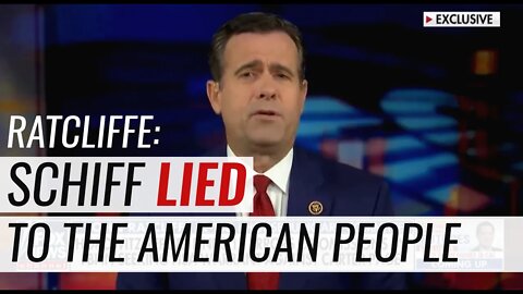 Ratcliffe: Schiff LIED to the American people!