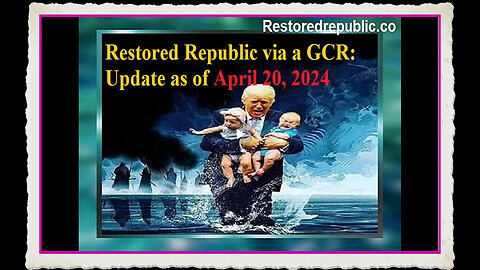 Restored Republic via a GCR Update as of April 20, 2024