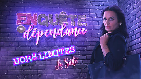 Hors limites - La suite | Enquête de Dépendance sur malibertv.tv