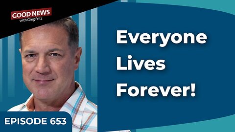 Episode 653: Everyone Lives Forever!