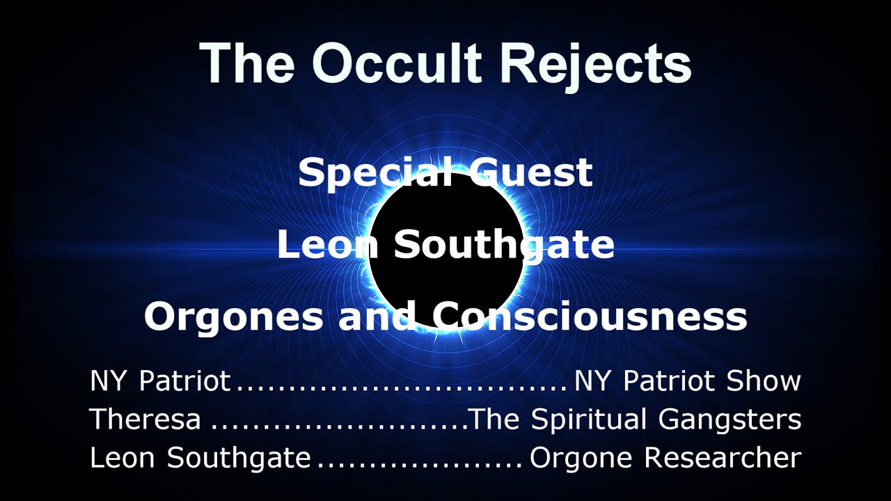 The Occult Rejects- Orgones & Consciousness Part 1 With Leon Southgate