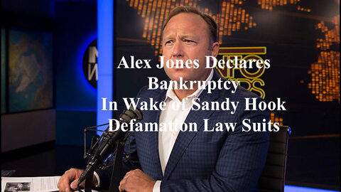 Alex Jones Declares Bankruptcy In Wake of Sandy Hook Defamation Law Suits