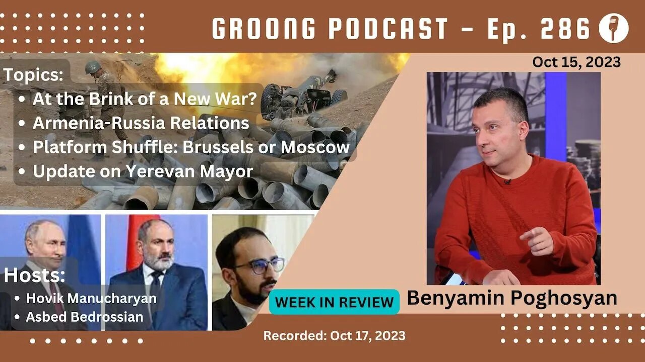 Benyamin Poghosyan - New War | Russia Relns | Brussels/Moscow | Yerevan Mayor | Ep 286, Oct 15, 2023