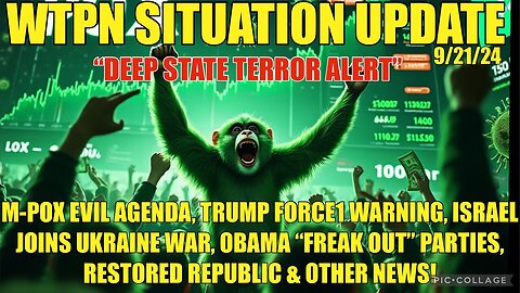 SITUATION: “MPOX AGENDA, TRUMP FORCE1 WARNING, OBAMA/DIDDY, ISRAEL & UKRAINE “ - 9/21/24