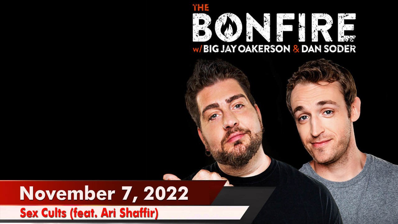 🔥 The Bonfire 11/07/22 🔥 Sex Cults (feat. Ari Shaffir) 🔥 Ari Shaffir triumphantly returns to ...