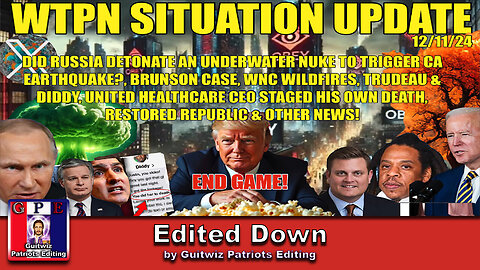 WTPN SIT/UP 12/11/24-NUKE EARTHQUAKE-BRUNSON-WNC WILDFIRES-TRUDEAU-Edited Down