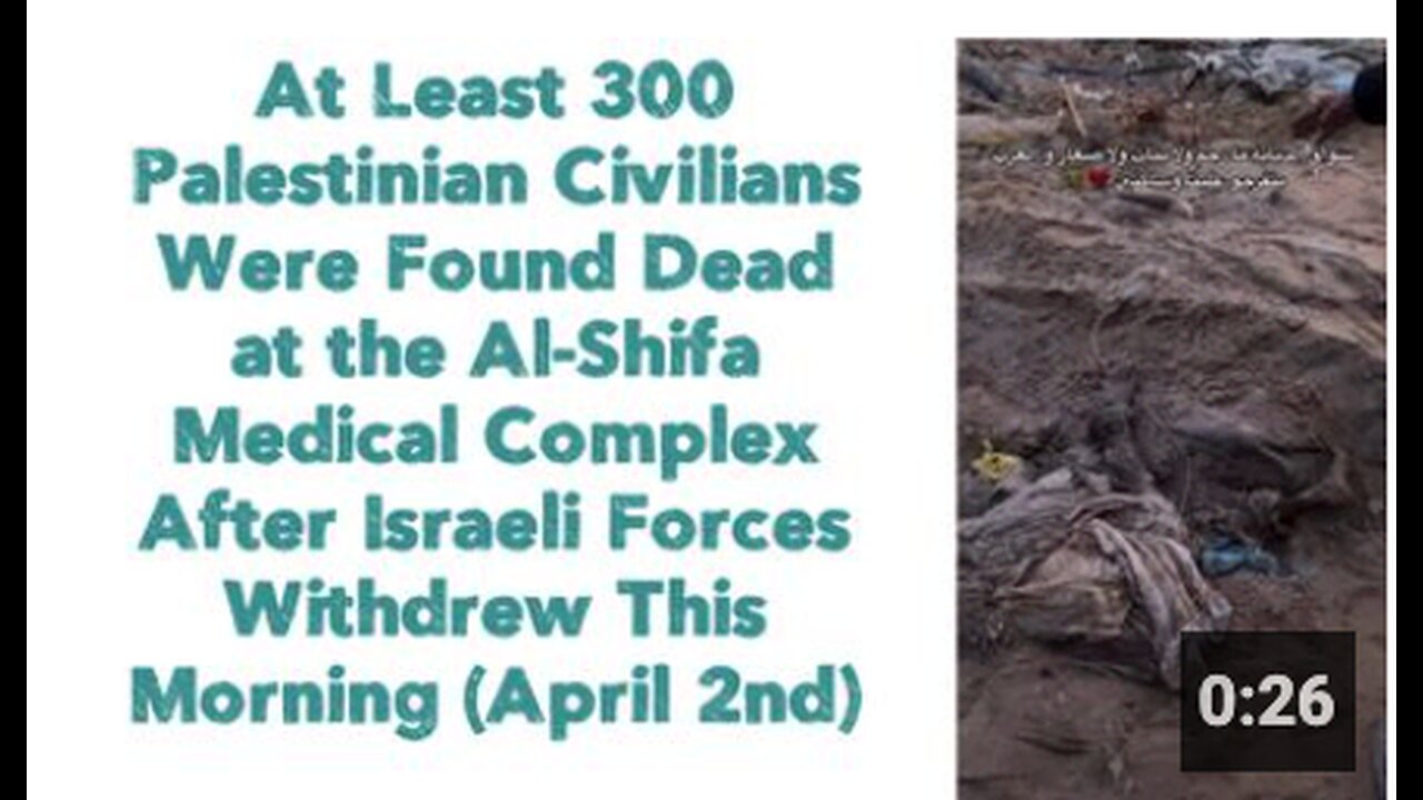 At Least 300 Palestinian Civilians Were Found Dead at the Al-Shifa Medical Complex