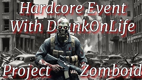 Project Zomboid on @DrunkOnLife Hardcore Server