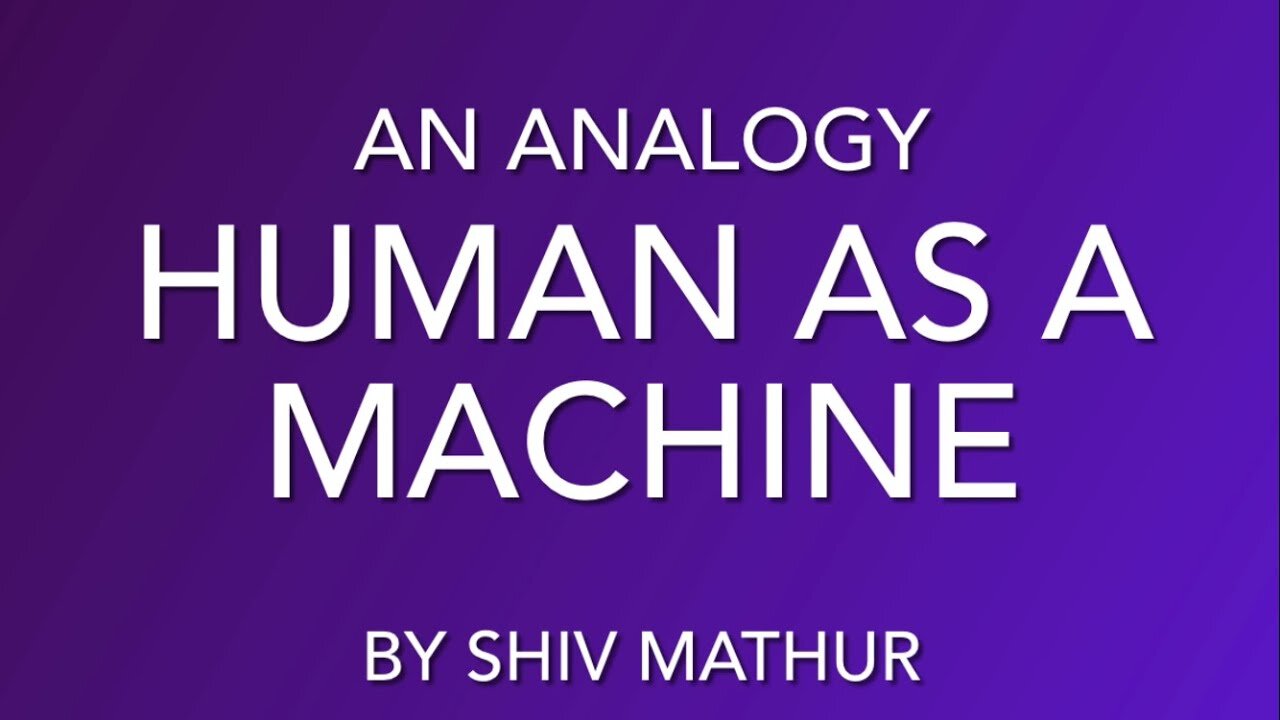 HUMANS - WE ARE ACTUALLY A MACHINE