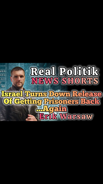 NEWS SHORTS: Israel Turns Down Getting Prisoners Back... Again