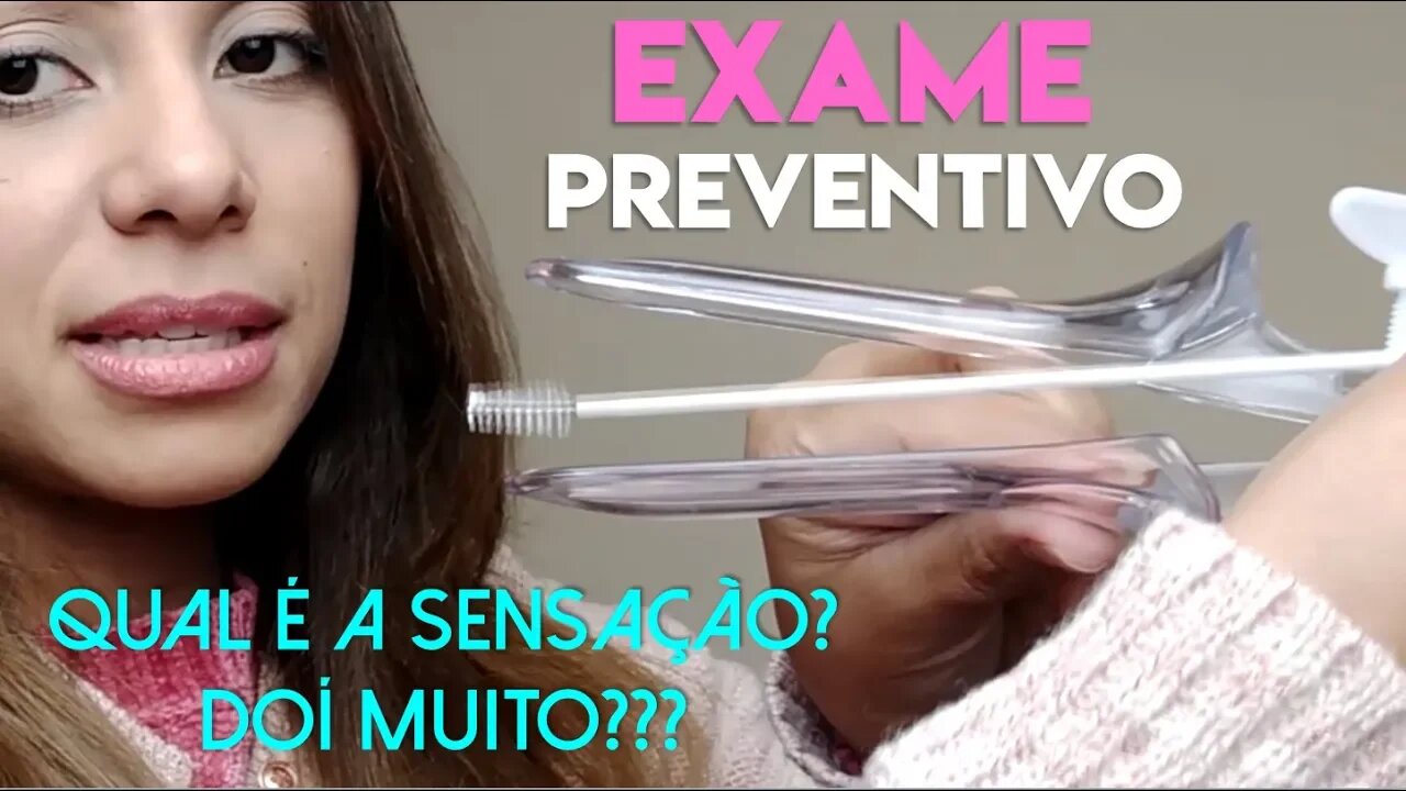 COMO É FAZER O EXAME PREVENTIV0? DOÍ MUITO? | Patrícia Moreira #SaúdeFeminina