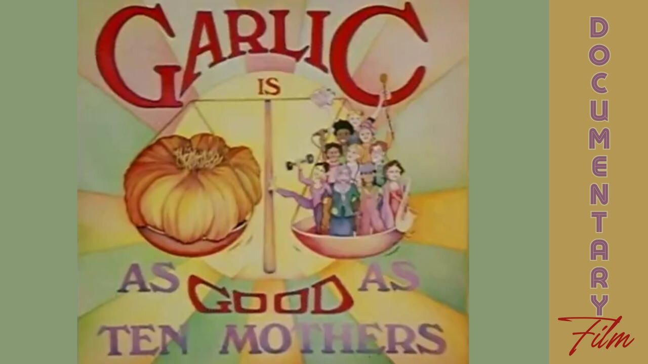 Documentary: Garlic Is As Good As Ten Mothers