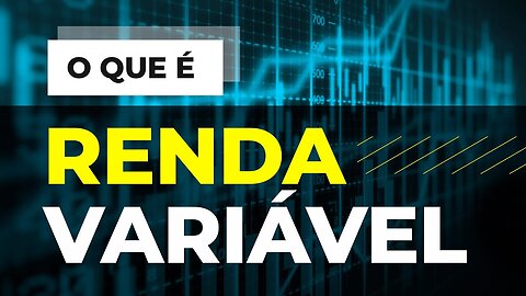 O que é renda variável | Entenda 💵