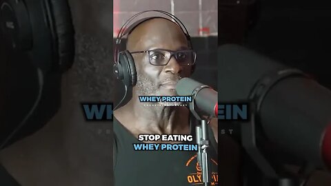 You need to STOP eating whey protein ..