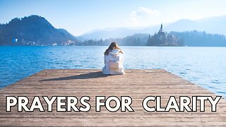 Seeking Understanding and Clarity through Prayer