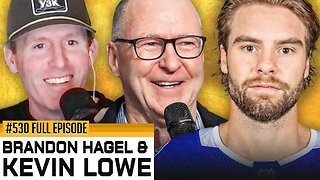 BRANDON HAGEL & KEVIN LOWE JOIN THE SHOW - Episode 530