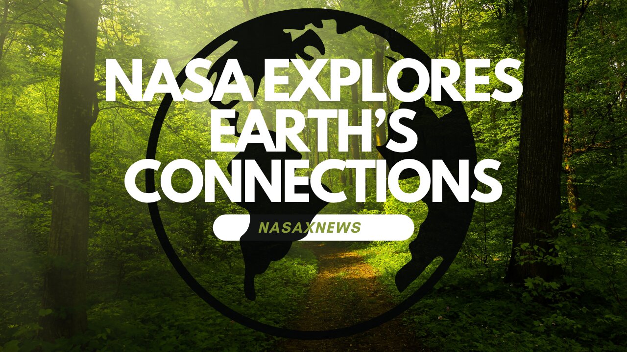 NASA Explores Earth's Connections