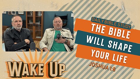 WakeUp Daily Devotional | The Bible Will Shape Your Life | Joshua 1:8