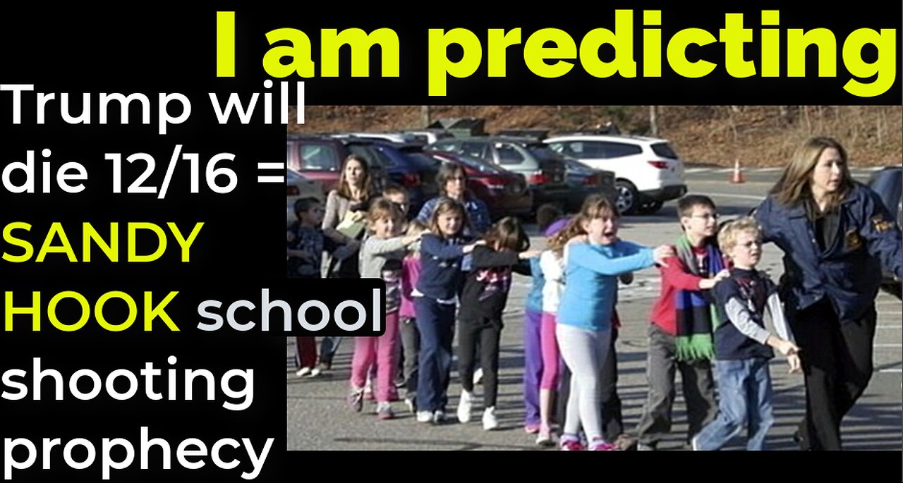 I am predicting: Trump will die Dec 16 = SANDY HOOK school shooting prophecy