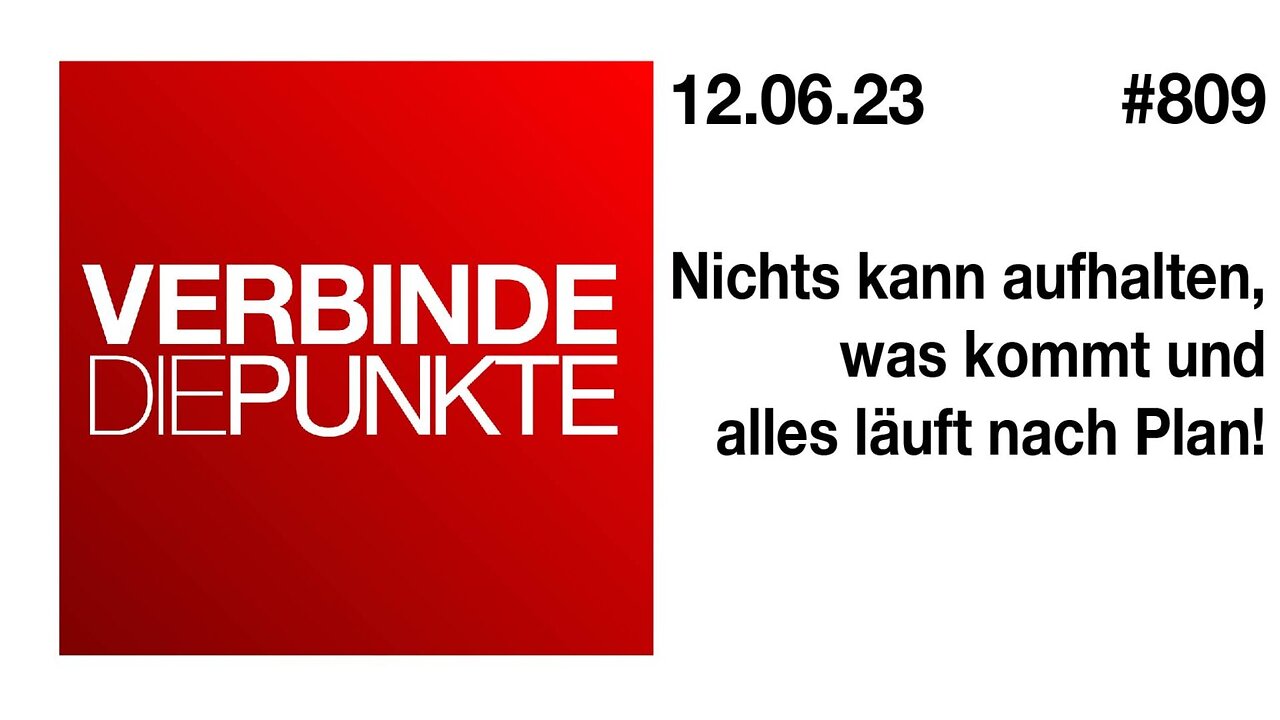 Verbinde die Punkte 809 - Nichts kann aufhalten, was kommt und alles läuft nach Plan vom 12.06.2023