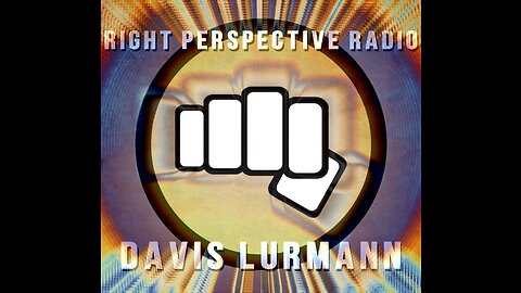 Right Perspective Radio with Davis Lurmann #087 12-Aug-2024