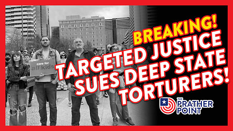 BREAKING! TARGETED JUSTICE SUES DEEP STATE TORTURERS!