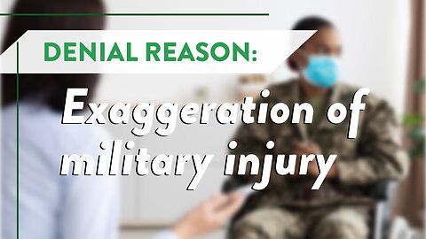 Denial reason: Exaggeration of military injury