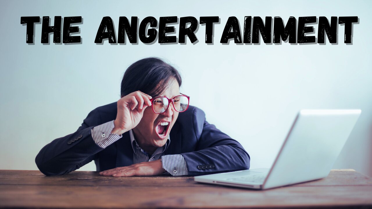 Rise of the Angertainment Economy