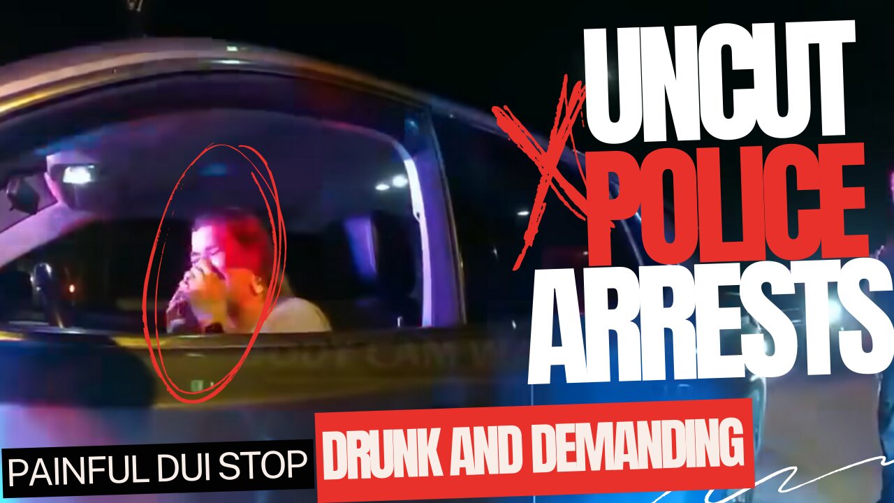 Drunk and Demanding the Most Painful DUI Stop - Body Cam Watch