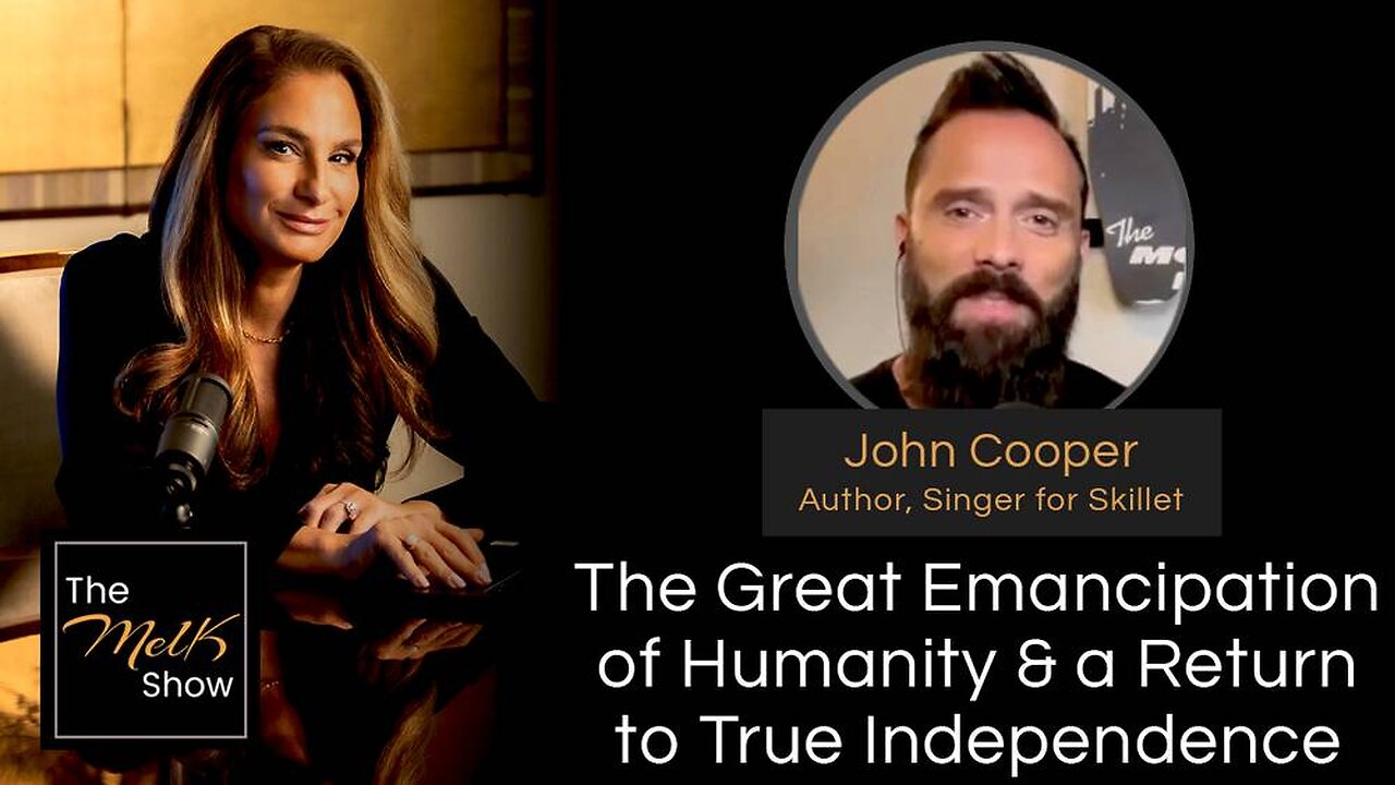 Mel K & John Cooper | The Great Emancipation of Humanity & a Return to True Independence