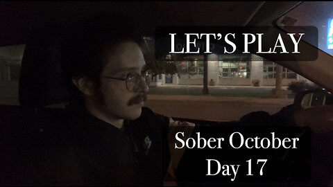 LET’S PLAY: Sober October Day 17
