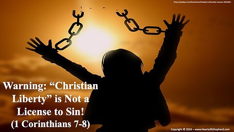 Warning: “Christian Liberty” is Not a License to Sin! (1 Corinthians 7-8) - A daily Bible study.