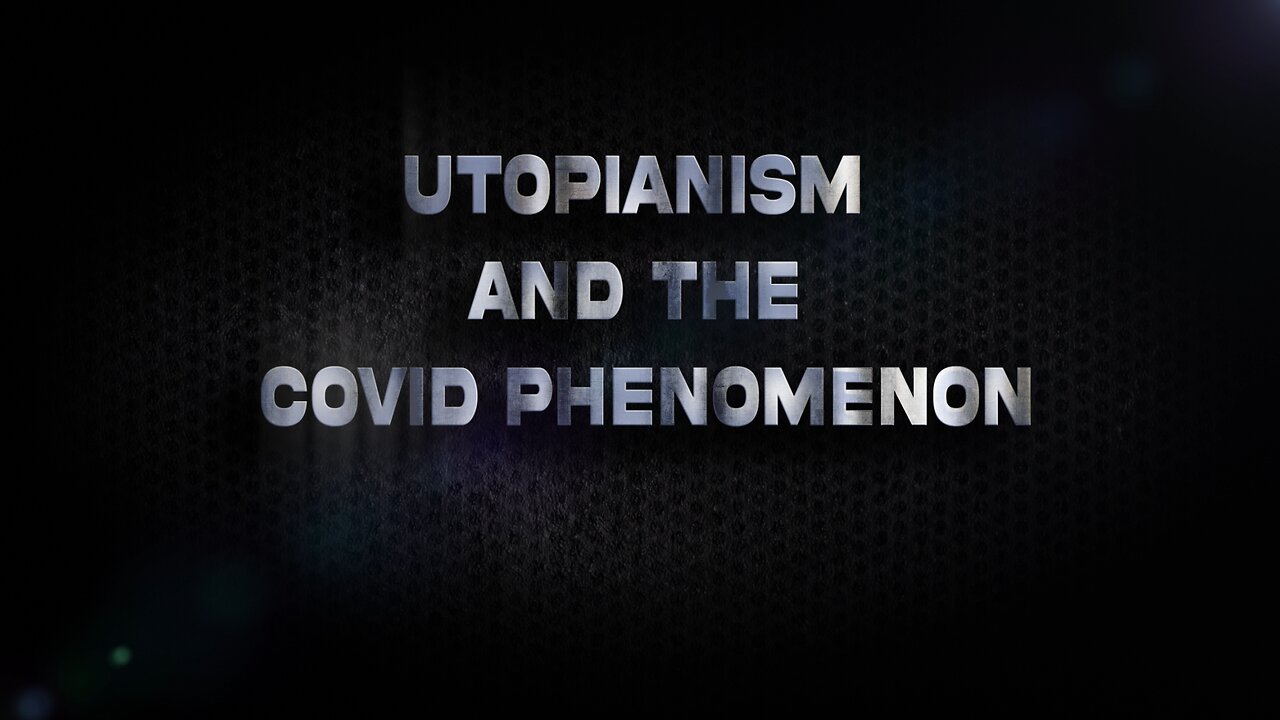 Utopianism and the Covid Phenomenon