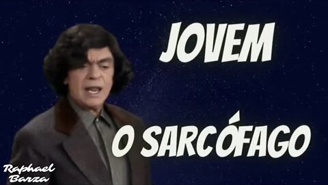 JOVEM - O SARCÓFAGO