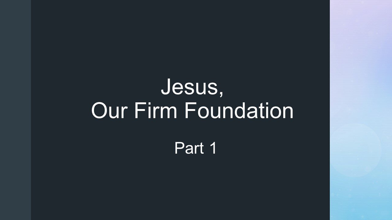 7@7 #123: Jesus, Our Firm Foundation 1