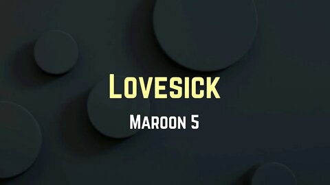 Maroon 5 - Lovesick (Lyrics)