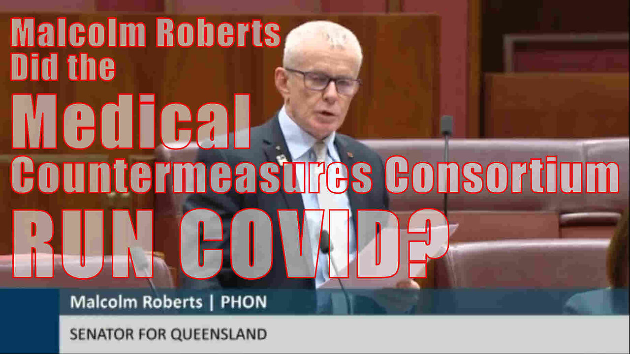 Malcolm Roberts - Did the Medical Countermeasures Consortium run COVID? August 2023