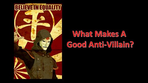 What Makes a Good Anti-Villain?