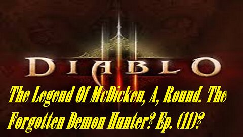 The Legend Of McDicken, A, Round. The Forgotten Demon Hunter? Ep. (11)? #diablo3