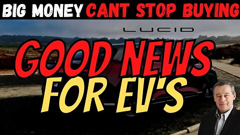 BIG News for Lucid & EV's │ Institutions Cant Stop Buying Lucid │ Must Watch $LCID