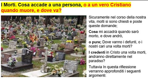 I Morti. Cosa accade a una persona, o a un vero Cristiano quando muore, e dove va?