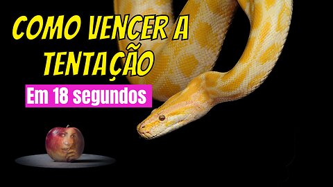 Como vencer a tentação em 18 segundos