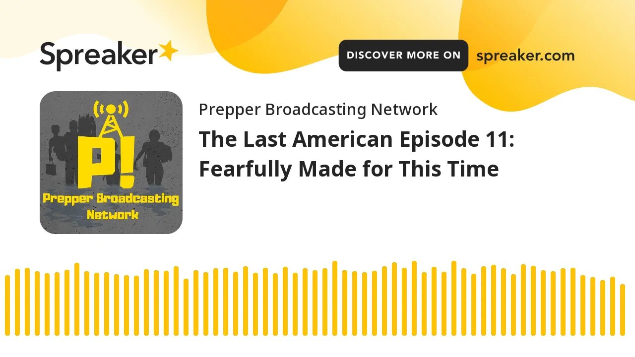 The Last American Episode 11: Fearfully Made for This Time